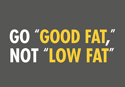 Good fat, not low fat 